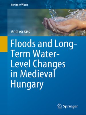 cover image of Floods and Long-Term Water-Level Changes in Medieval Hungary